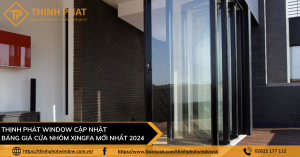 Thịnh Phát Window cập nhật bảng giá cửa nhôm Xingfa mới nhất 2024
