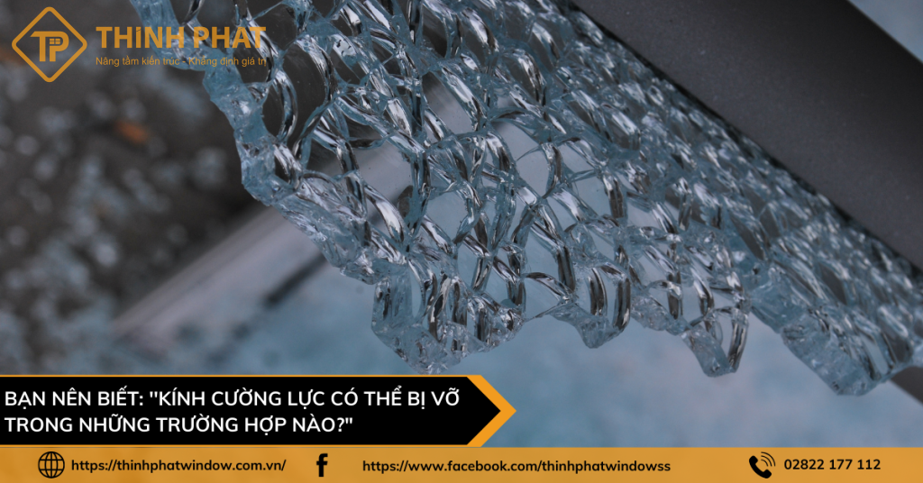 Kính cường lực có thể bị vỡ trong những trường hợp nào